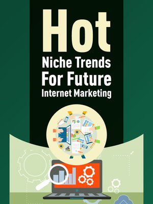 cover image of Hot Niche Trends For Future Internet Marketing